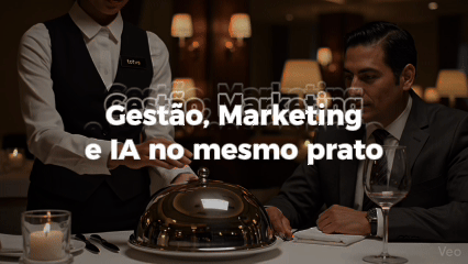 gestão, mkt e ia no mesmo prato